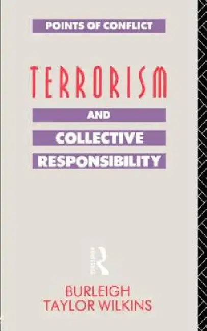 Terrorism and Collective Responsibility (English, Burleigh Taylor Wilkins)