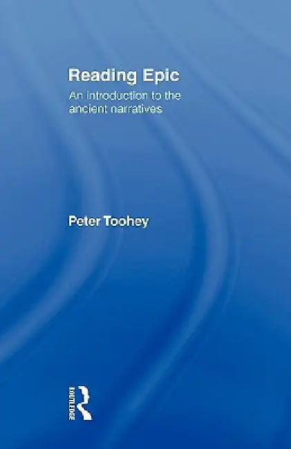 Reading Epic (English, Peter Toohey)