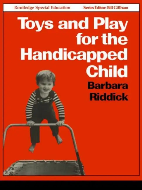 Toys and Play for the Handicapped Child (English, Barbara Riddick)