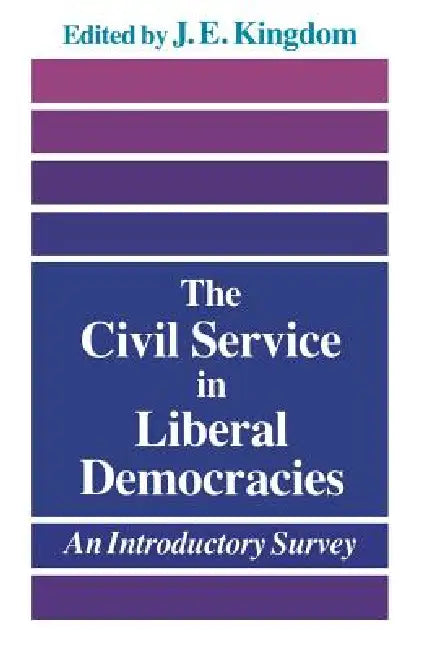 The Civil Service in Liberal Democracies (English, John Kingdom)