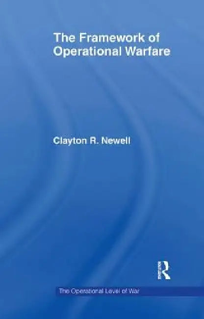 The Framework of Operational Warfare (English, Clayton Newell)