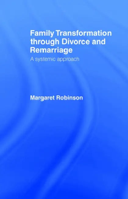 Family Transformation Through Divorce and Remarriage (English, Margaret Robinson)