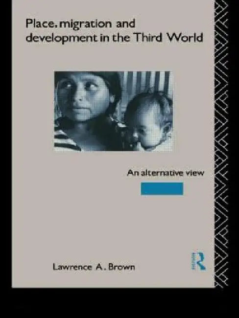 Place, Migration and Development in the Third World (English, Lawrence a. Brown)