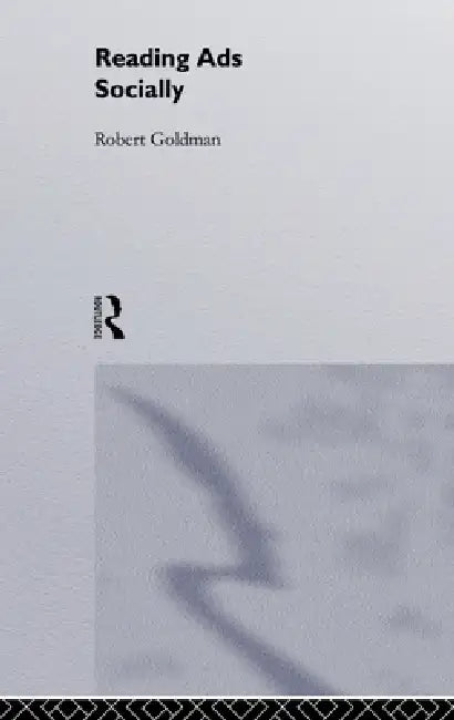 Reading Ads Socially (English, Robert Goldman)