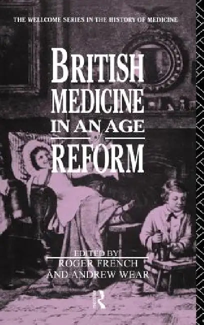British Medicine in an Age of Reform (English, Roger French | Andrew Wear)