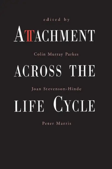 Attachment Across the Life Cycle (English, Colin Murray Parkes | Joan Stevenson-Hinde | Peter Marris)