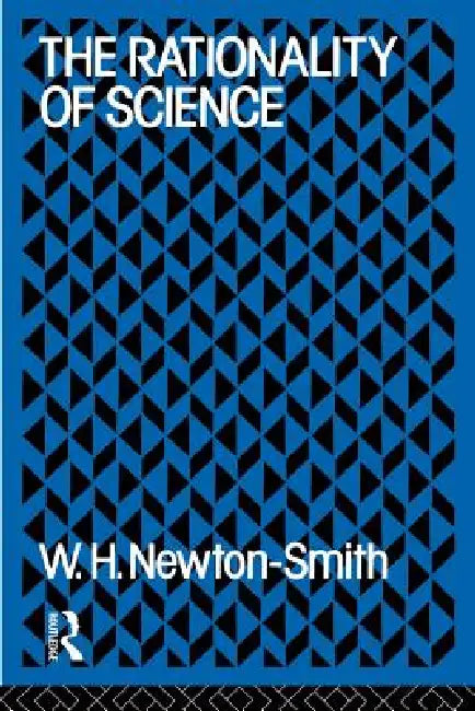 The Rationality of Science (English, W. H. Newton-Smith)