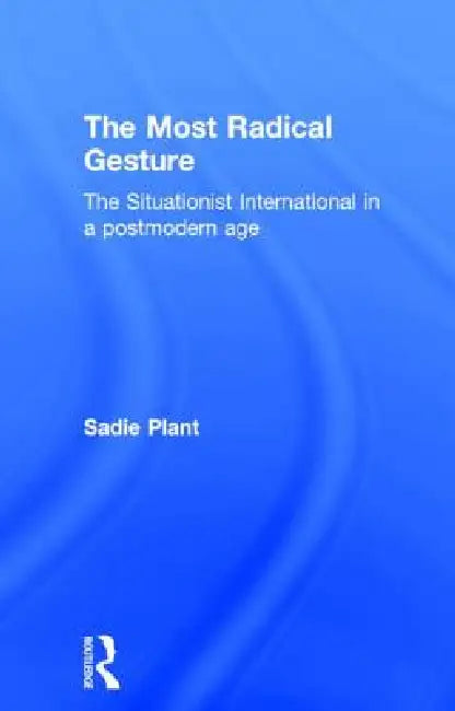 The Most Radical Gesture (English, Sadie Plant)