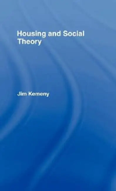 Housing and Social Theory (English, Jim Kemeny)