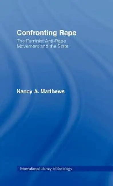 Confronting Rape (English, Nancy a. Matthews)