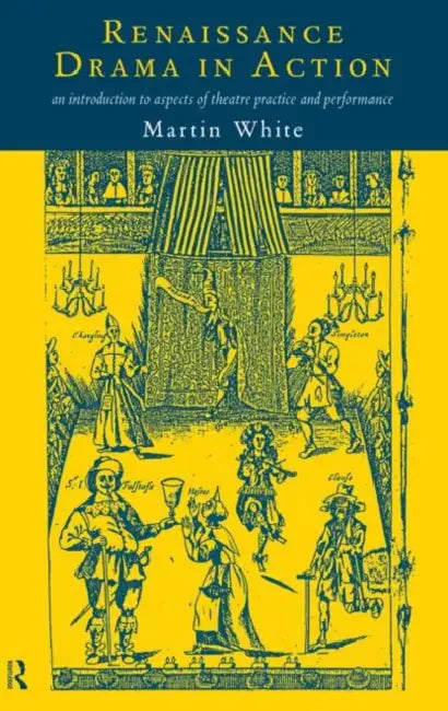 Renaissance Drama in Action (English, White Martin)