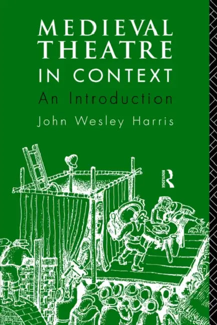 Medieval Theatre in Context (English, John Harris)