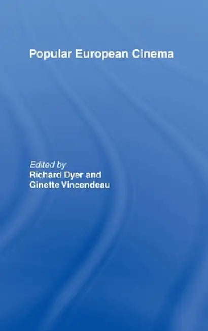 Popular European Cinema (English, Richard Dyer | Ginette Vincendeau)
