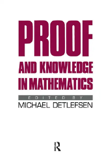 Proof and Knowledge in Mathematics (English, Michael Detlefsen)