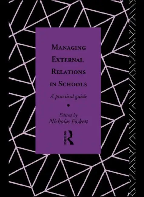 Managing External Relations in Schools (English, Nicholas Hedley Foskett)