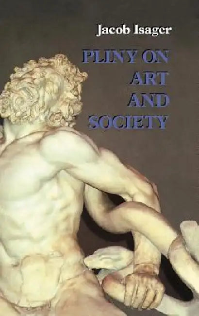 Pliny on Art and Society (English, Jacob Isager)