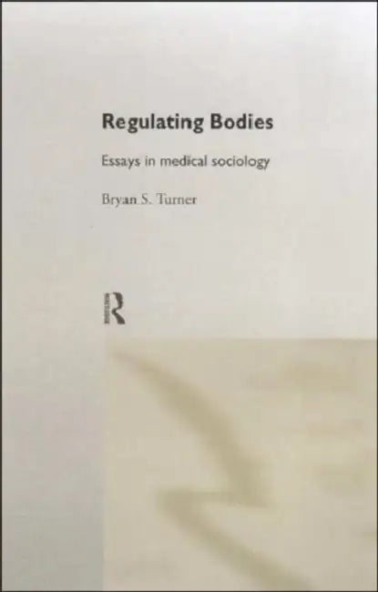 Regulating Bodies (English, Turner Professor Bryan S)