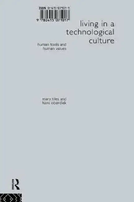 Living in a Technological Culture (English, Hans Oberdiek | Mary Tiles)