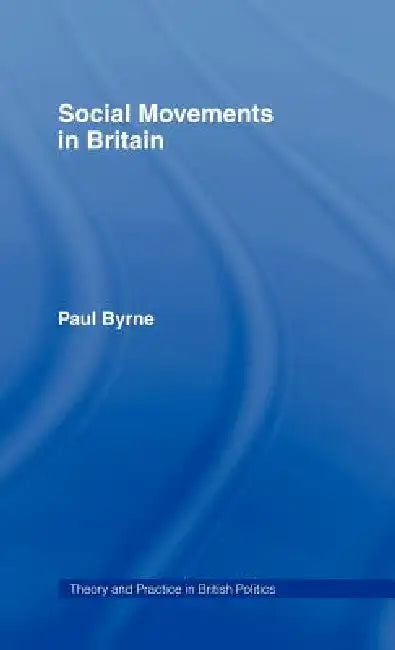 Social Movements in Britain (English, Paul Byrne)