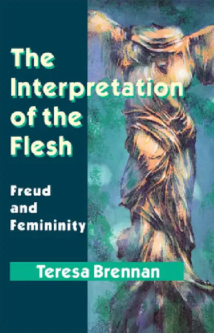 The Interpretation of the Flesh (English, Teresa Brennan)