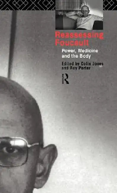 Reassessing Foucault (English, Colin Jones | Roy Porter)