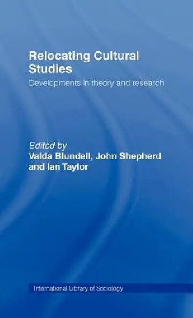 Relocating Cultural Studies (English, Valda Blundell | John Shepherd | Ian Taylor)