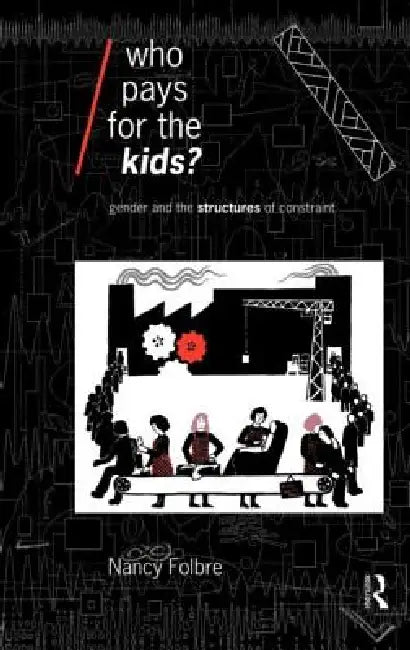 Who Pays for the Kids? (English, Nancy Folbre)