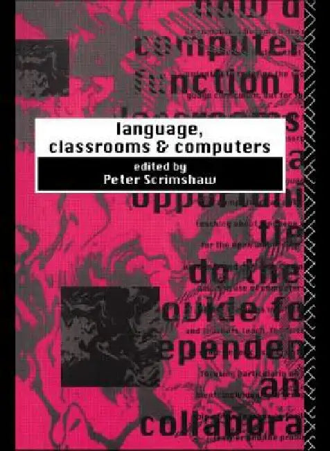 Language, Classrooms and Computers (English, Peter Scrimshaw)