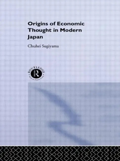 The Origins of Economic Thought in Modern Japan (English, Sugiyama Chuhei)