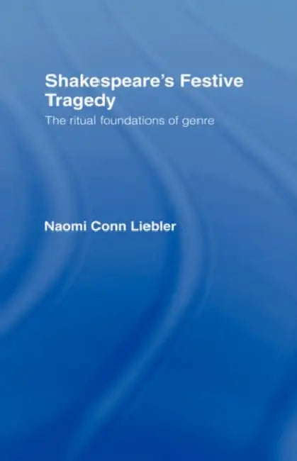 Shakespeare's Festive Tragedy (English, Naomi Conn Liebler)