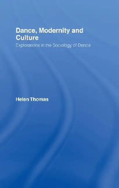 Dance, Modernity and Culture (English, Helen Thomas)