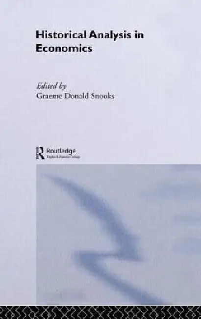 Historical Analysis in Economics (English, Graeme Snooks)
