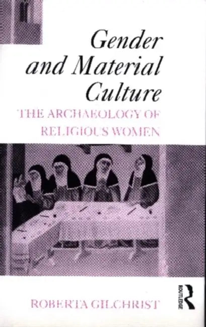 Gender and Material Culture (English, Roberta Gilchrist)