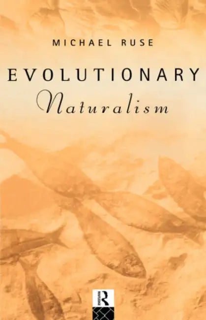 Evolutionary Naturalism (English, Michael Ruse)
