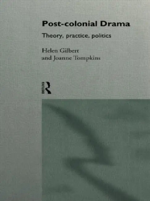 Post-Colonial Drama (English, Gilbert Helen)