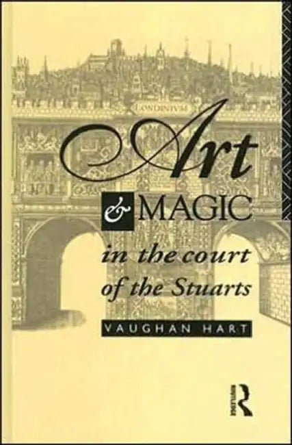 Art and Magic in the Court of the Stuarts (English, Hart Vaughan)