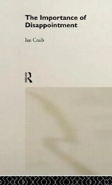 The Importance of Disappointment (English, Ian Craib)