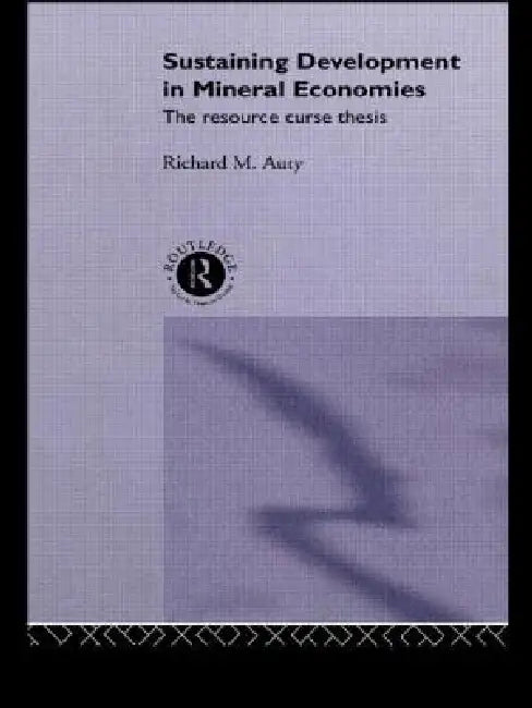 Sustaining Development in Mineral Economies (English, Richard Auty)