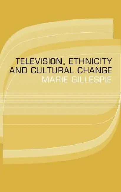 Television, Ethnicity and Cultural Change (English, Marie Gillespie)