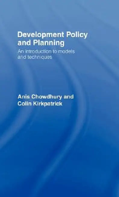 Development Policy and Planning (English, Anis Chowdhury | Colin Kirkpatrick)