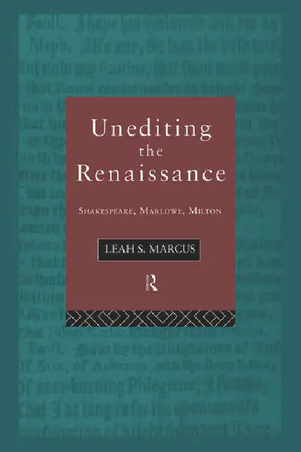 Unediting the Renaissance (English, Marcus Leah)
