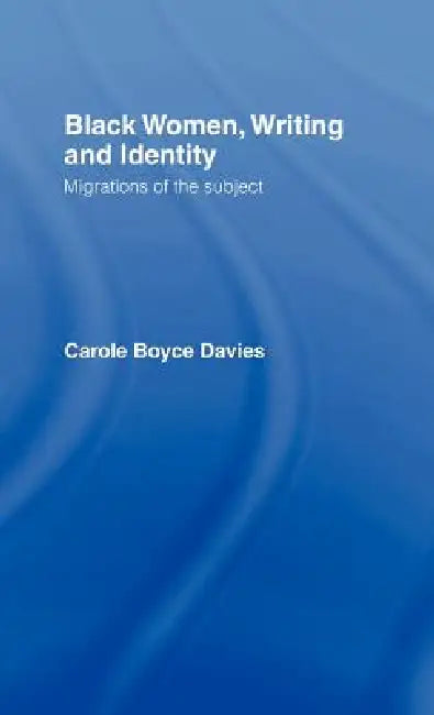 Black Women, Writing and Identity (English, Carole Boyce Davies)