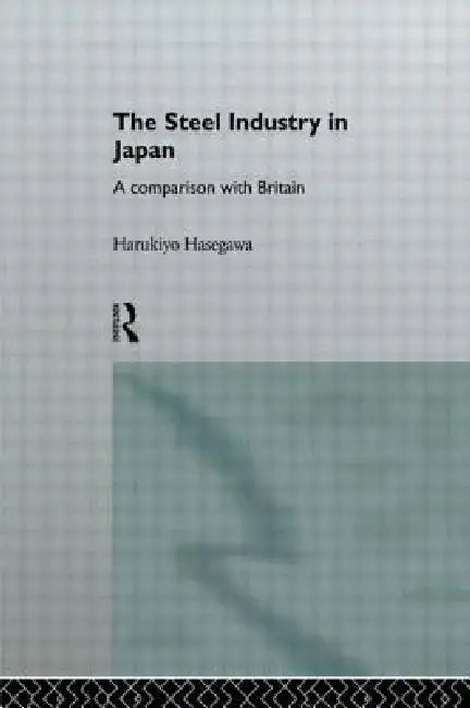 The Steel Industry in Japan (English, Harukiyo Hasegawa)