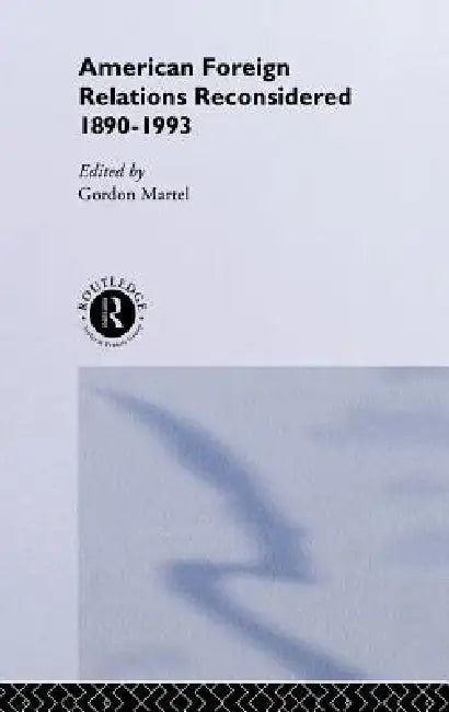 American Foreign Relations Reconsidered (English, Gordon Martel)