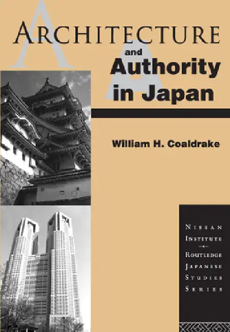 Architecture and Authority in Japan (English, William H. Coaldrake)
