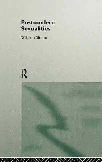 Postmodern Sexualities (English, William Simon)