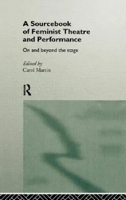 A Sourcebook on Feminist Theatre and Performance (English, Carol Martin)