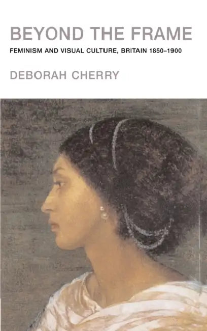 Beyond the Frame (English, Deborah Cherry)