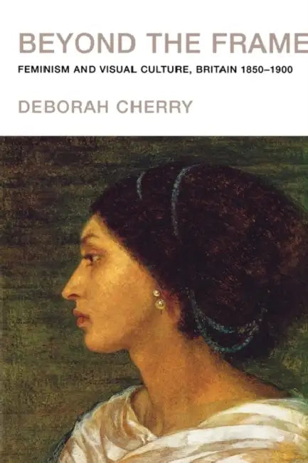 Beyond the Frame (English, Deborah Cherry)