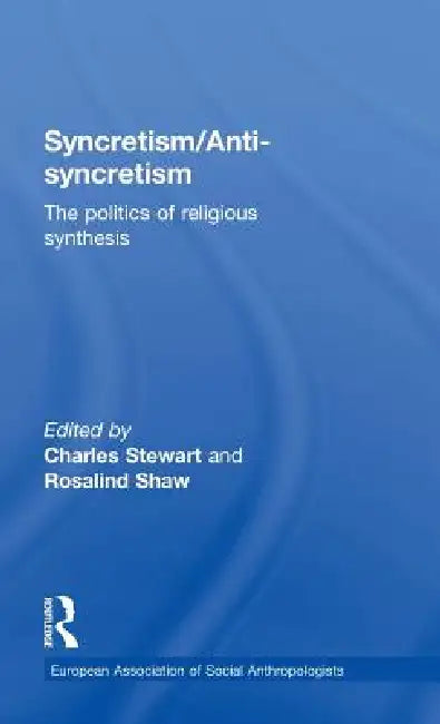Syncretism/Anti-Syncretism (English, Rosalind Shaw | Charles Stewart)